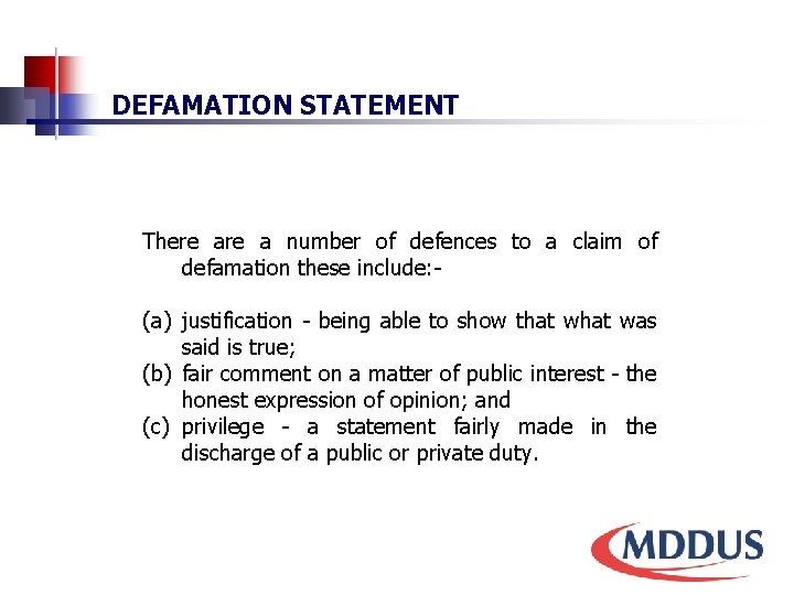DEFAMATION STATEMENT There a number of defences to a claim of defamation these include: