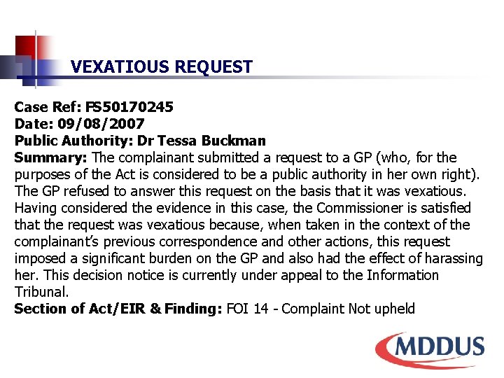 VEXATIOUS REQUEST Case Ref: FS 50170245 Date: 09/08/2007 Public Authority: Dr Tessa Buckman Summary: