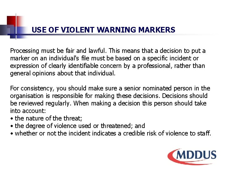 USE OF VIOLENT WARNING MARKERS Processing must be fair and lawful. This means that