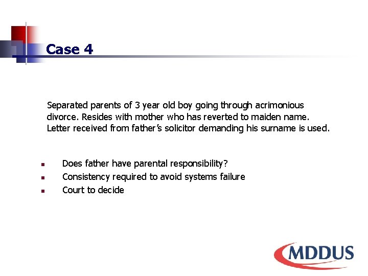 Case 4 Separated parents of 3 year old boy going through acrimonious divorce. Resides