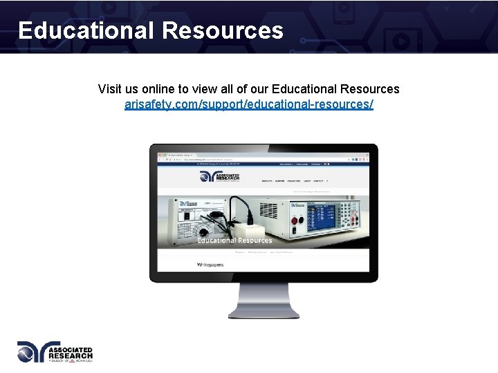 Educational Resources Visit us online to view all of our Educational Resources arisafety. com/support/educational-resources/