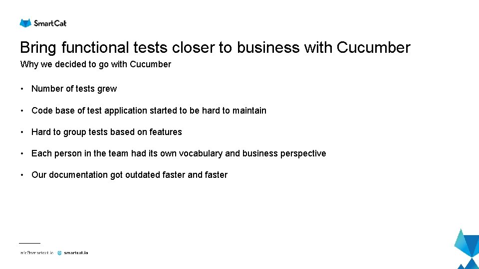 Bring functional tests closer to business with Cucumber Why we decided to go with Bring functional tests closer to business with Cucumber Why we decided to go with