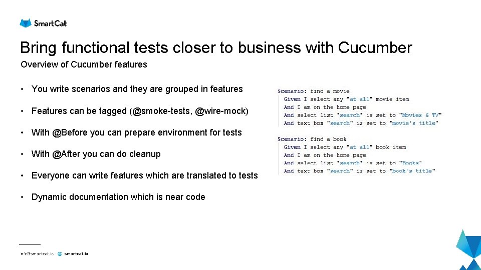Bring functional tests closer to business with Cucumber Overview of Cucumber features • You Bring functional tests closer to business with Cucumber Overview of Cucumber features • You