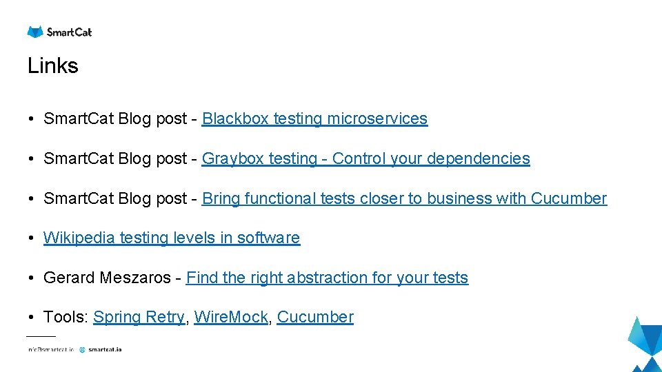 Links • Smart. Cat Blog post - Blackbox testing microservices • Smart. Cat Blog Links • Smart. Cat Blog post - Blackbox testing microservices • Smart. Cat Blog