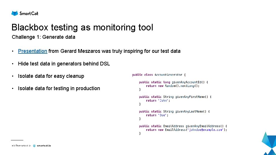 Blackbox testing as monitoring tool Challenge 1: Generate data • Presentation from Gerard Meszaros Blackbox testing as monitoring tool Challenge 1: Generate data • Presentation from Gerard Meszaros