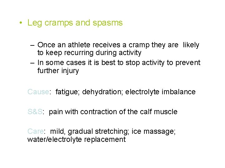  • Leg cramps and spasms – Once an athlete receives a cramp they
