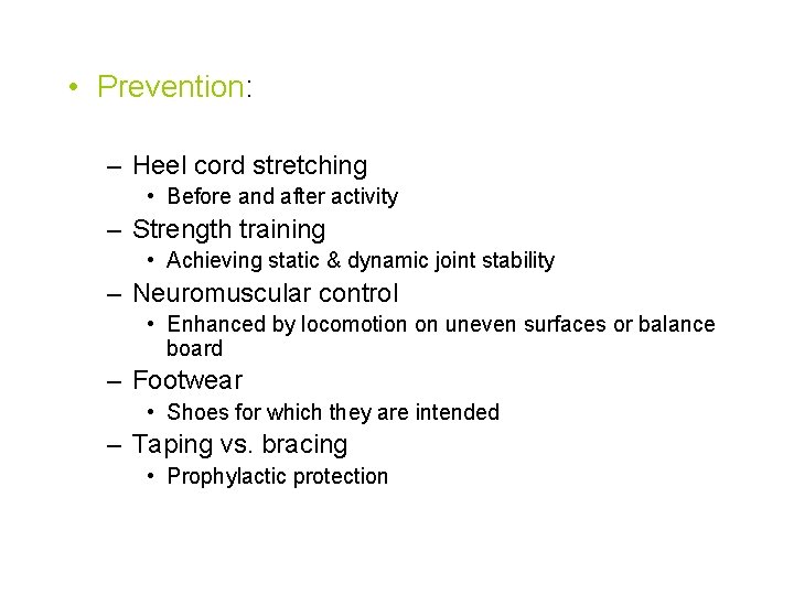  • Prevention: – Heel cord stretching • Before and after activity – Strength