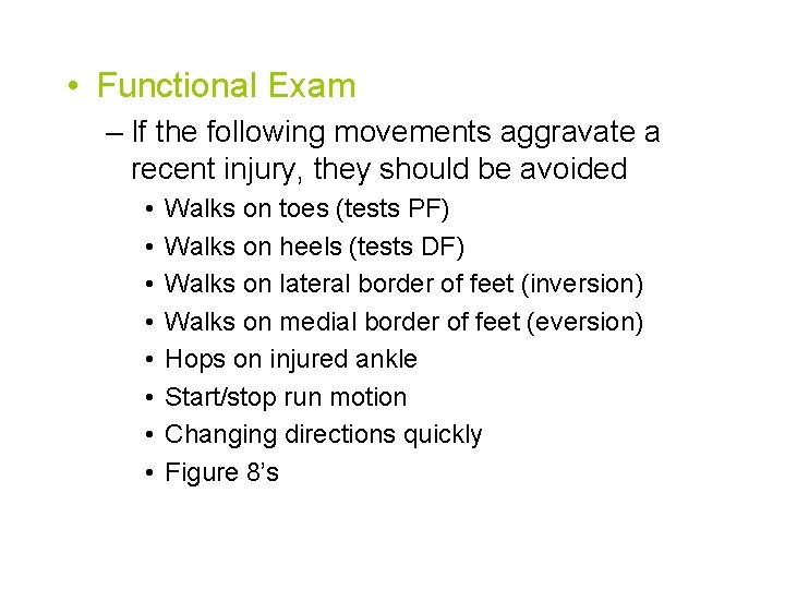  • Functional Exam – If the following movements aggravate a recent injury, they