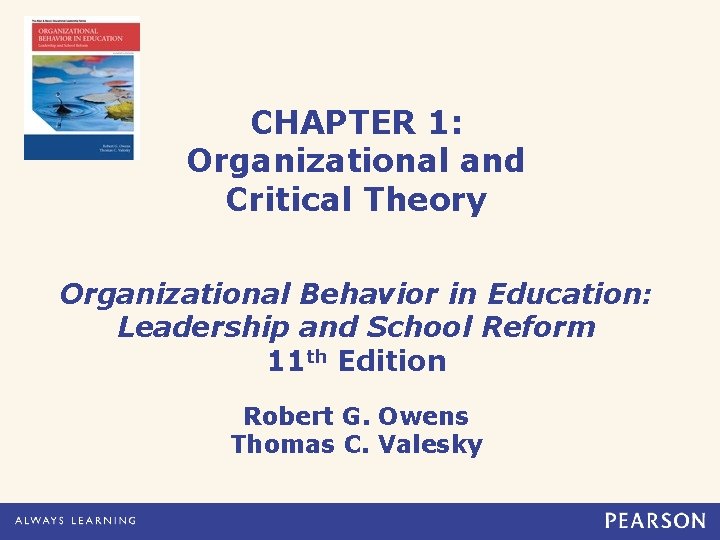 CHAPTER 1: Organizational and Critical Theory Organizational Behavior in Education: Leadership and School Reform