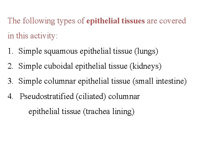The following types of epithelial tissues are covered in this activity: 1. Simple squamous