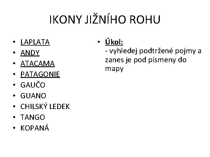 IKONY JIŽNÍHO ROHU • • • LAPLATA ANDY ATACAMA PATAGONIE GAUČO GUANO CHILSKÝ LEDEK