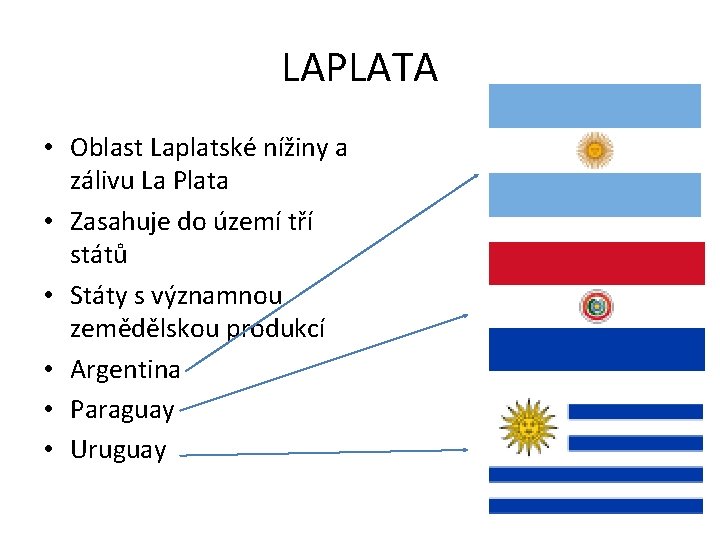 LAPLATA • Oblast Laplatské nížiny a zálivu La Plata • Zasahuje do území tří