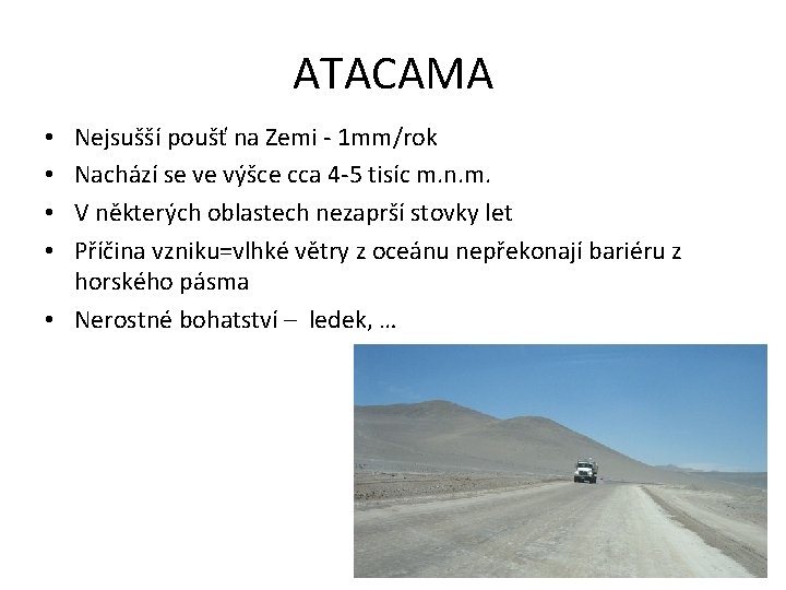 ATACAMA Nejsušší poušť na Zemi - 1 mm/rok Nachází se ve výšce cca 4