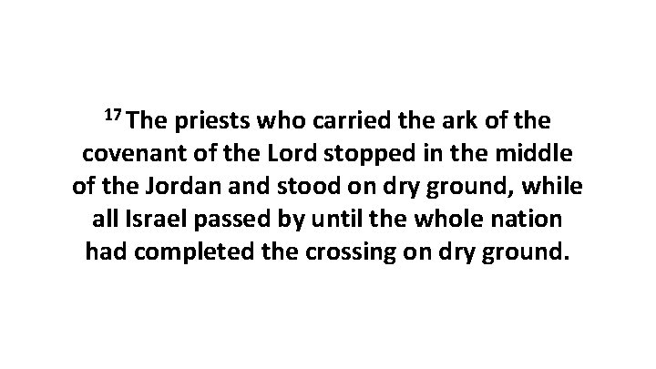 17 The priests who carried the ark of the covenant of the Lord stopped