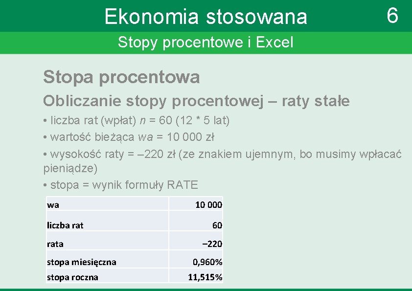 Ekonomia stosowana 6 Stopy procentowe i Excel Stopa procentowa Obliczanie stopy procentowej – raty