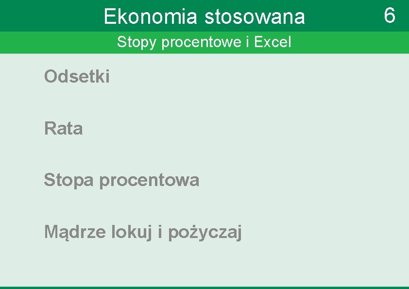 Ekonomia stosowana Stopy procentowe i Excel Odsetki Rata Stopa procentowa Mądrze lokuj i pożyczaj