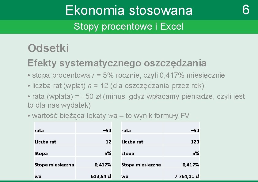 Ekonomia stosowana 6 Stopy procentowe i Excel Odsetki Efekty systematycznego oszczędzania • stopa procentowa