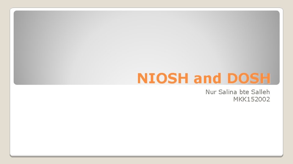 NIOSH and DOSH Nur Salina bte Salleh MKK 152002 