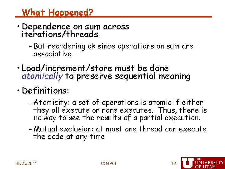 What Happened? • Dependence on sum across iterations/threads - But reordering ok since operations