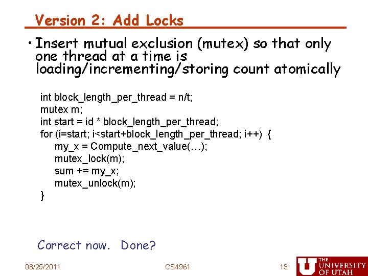 Version 2: Add Locks • Insert mutual exclusion (mutex) so that only one thread