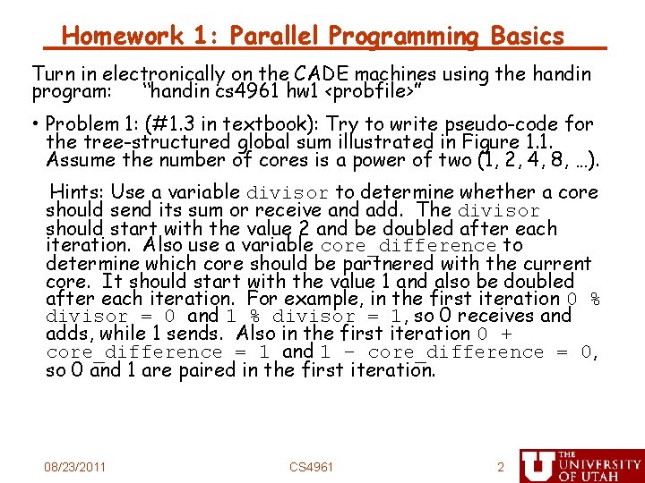 Homework 1: Parallel Programming Basics Turn in electronically on the CADE machines using the