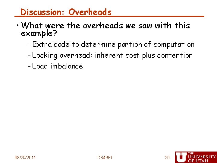 Discussion: Overheads • What were the overheads we saw with this example? - Extra