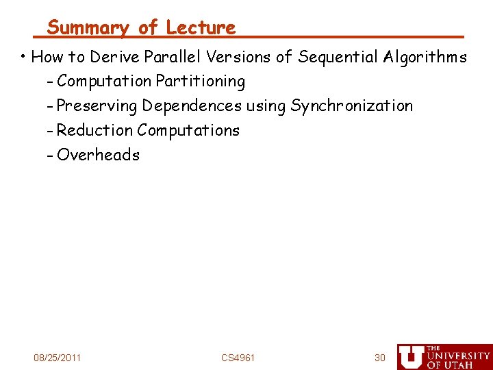 Summary of Lecture • How to Derive Parallel Versions of Sequential Algorithms - Computation