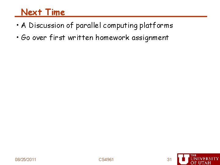 Next Time • A Discussion of parallel computing platforms • Go over first written