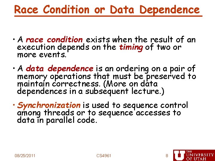 Race Condition or Data Dependence • A race condition exists when the result of