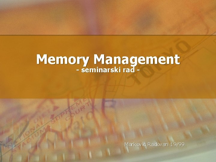 Memory Management - seminarski rad - Marković Radovan 19/99 