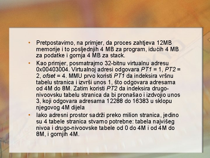  • Pretpostavimo, na primjer, da proces zahtjeva 12 MB memorije i to posljednjih