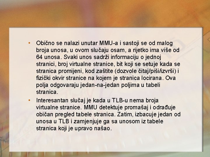  • Obično se nalazi unutar MMU-a i sastoji se od malog broja unosa,