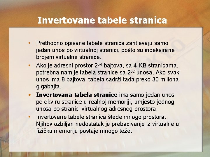 Invertovane tabele stranica • Prethodno opisane tabele stranica zahtjevaju samo jedan unos po virtualnoj