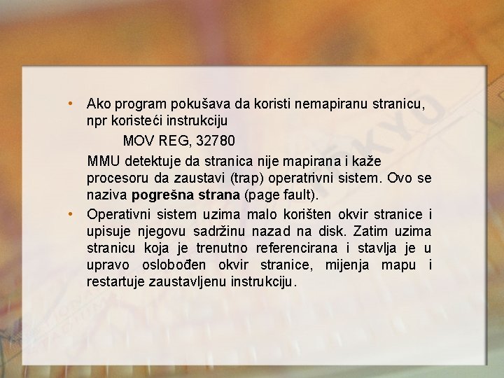  • Ako program pokušava da koristi nemapiranu stranicu, npr koristeći instrukciju MOV REG,