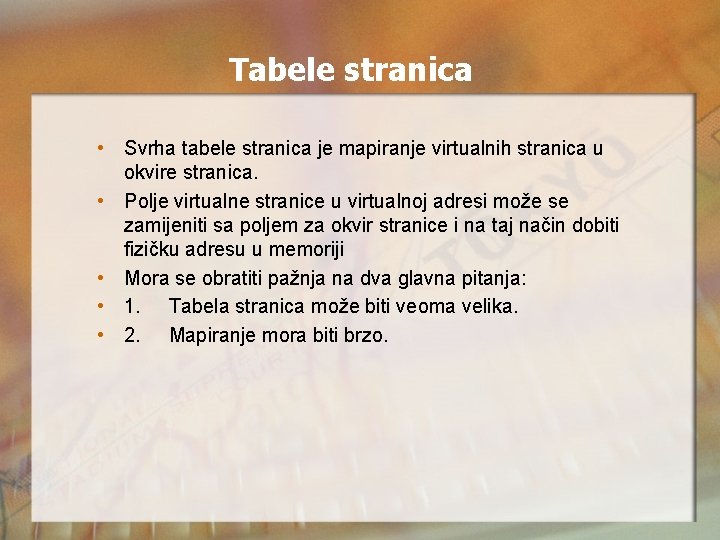 Tabele stranica • Svrha tabele stranica je mapiranje virtualnih stranica u okvire stranica. •