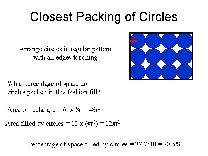 Closest Packing of Circles r Arrange circles in regular pattern with all edges touching