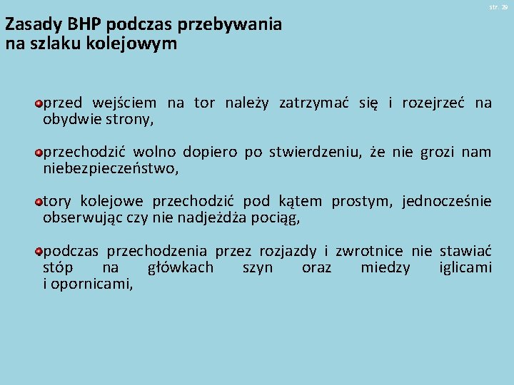 Zasady BHP podczas przebywania na szlaku kolejowym str. 29 przed wejściem na tor należy