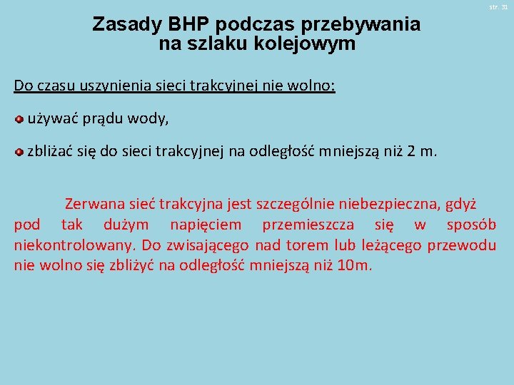 str. 31 Zasady BHP podczas przebywania na szlaku kolejowym Do czasu uszynienia sieci trakcyjnej