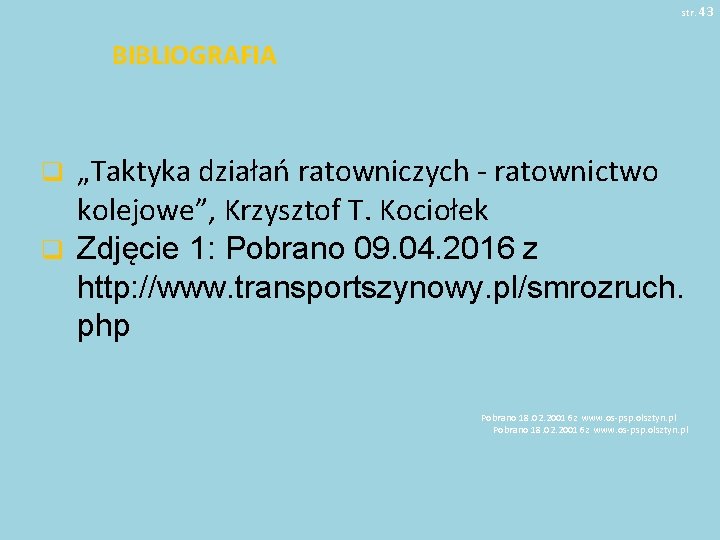 str. 43 BIBLIOGRAFIA „Taktyka działań ratowniczych - ratownictwo kolejowe”, Krzysztof T. Kociołek q Zdjęcie