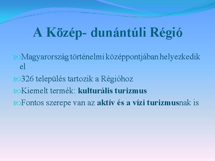 A Közép- dunántúli Régió Magyarország történelmi középpontjában helyezkedik el 326 település tartozik a Régióhoz