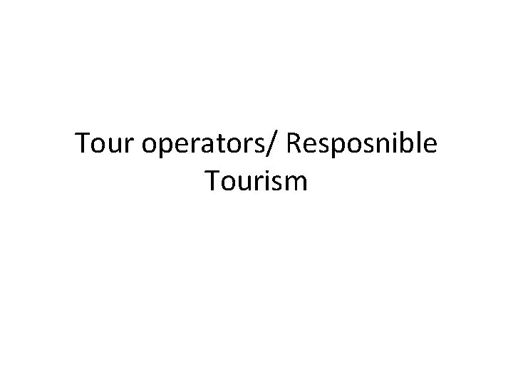 Tour operators/ Resposnible Tourism 