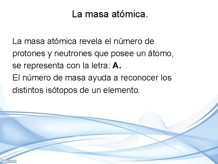 La masa atómica revela el número de protones y neutrones que posee un átomo,