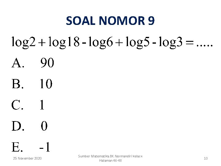 SOAL NOMOR 9 25 November 2020 Sumber Matematika. BK. Normandiri kelas x Halaman 46
