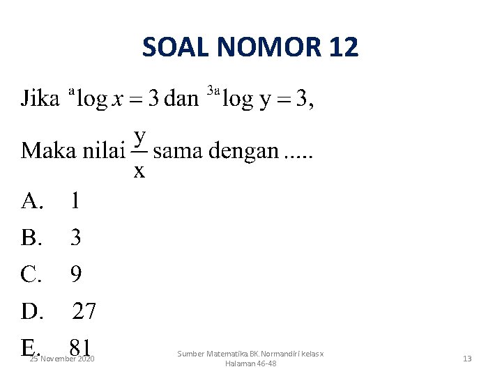 SOAL NOMOR 12 25 November 2020 Sumber Matematika. BK. Normandiri kelas x Halaman 46