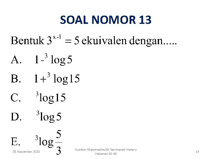 SOAL NOMOR 13 25 November 2020 Sumber Matematika. BK. Normandiri kelas x Halaman 46