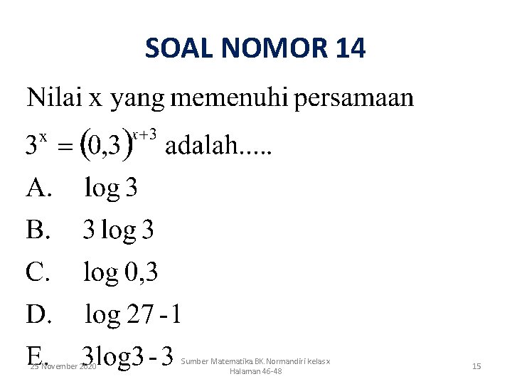 SOAL NOMOR 14 25 November 2020 Sumber Matematika. BK. Normandiri kelas x Halaman 46