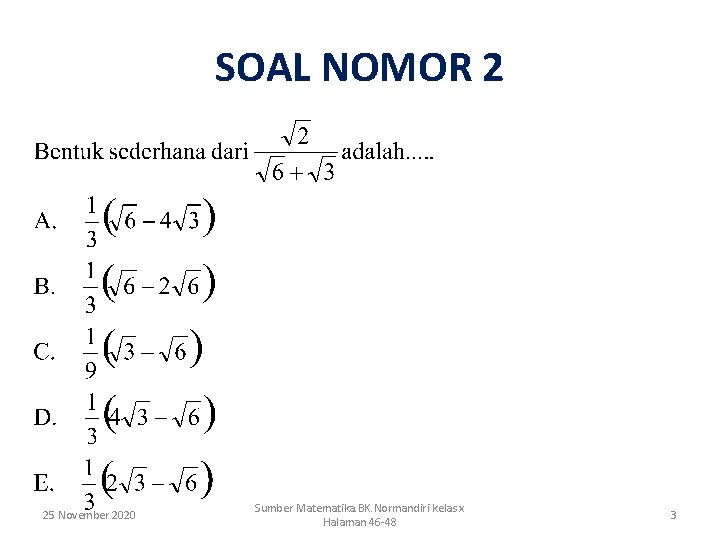 SOAL NOMOR 2 25 November 2020 Sumber Matematika. BK. Normandiri kelas x Halaman 46