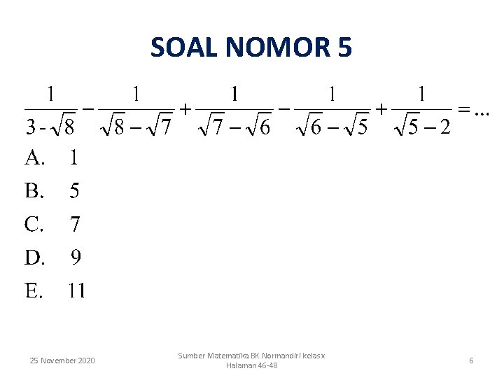 SOAL NOMOR 5 25 November 2020 Sumber Matematika. BK. Normandiri kelas x Halaman 46