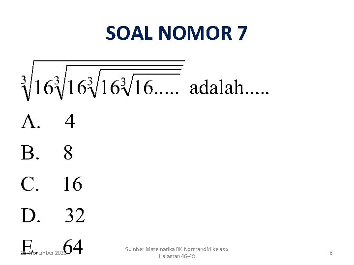 SOAL NOMOR 7 25 November 2020 Sumber Matematika. BK. Normandiri kelas x Halaman 46
