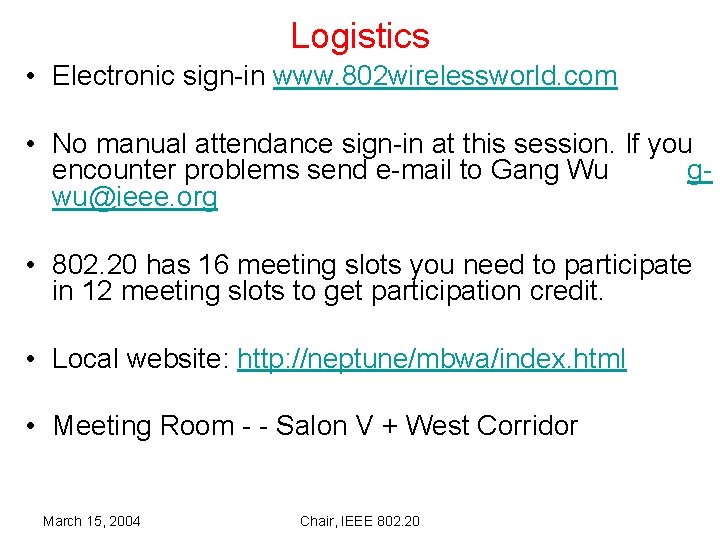 Logistics • Electronic sign-in www. 802 wirelessworld. com • No manual attendance sign-in at Logistics • Electronic sign-in www. 802 wirelessworld. com • No manual attendance sign-in at